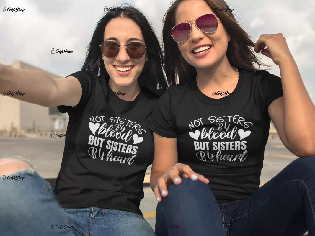 Not sisters by blood but sisters by heart, set 2 tricouri cu mesaje.